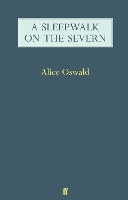 Book Cover for A Sleepwalk on the Severn by Alice Oswald