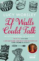 Book Cover for If Walls Could Talk by Lucy Worsley