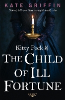 Book Cover for Kitty Peck and the Child of Ill-Fortune by Kate Griffin