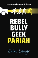 Book Cover for Rebel, Bully, Geek, Pariah by Erin Lange