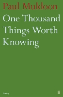 Book Cover for One Thousand Things Worth Knowing by Paul Muldoon