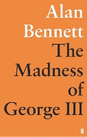 Book Cover for The Madness of George III by Alan Bennett, Alan Bennett