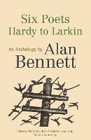 Book Cover for Six Poets: Hardy to Larkin by Alan Bennett