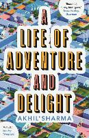 Book Cover for A Life of Adventure and Delight by Akhil Sharma