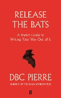 Book Cover for Release the Bats by DBC Pierre