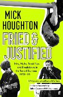 Book Cover for Fried & Justified by Mick Houghton