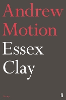 Book Cover for Essex Clay by Sir Andrew Motion
