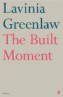 Book Cover for The Built Moment by Lavinia Greenlaw