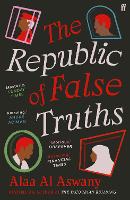 Book Cover for The Republic of False Truths by Alaa Al Aswany