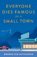 Book Cover for Everyone Dies Famous in a Small Town by Bonnie-Sue Hitchcock