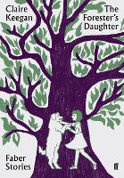 Book Cover for The Forester's Daughter by Claire Keegan