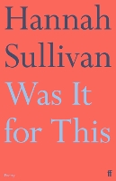 Book Cover for Was It for This by Hannah Sullivan