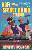 Book Cover for Kofi and the Secret Radio Station by Jeffrey Boakye