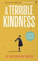 Book Cover for A Terrible Kindness by Jo Browning Wroe