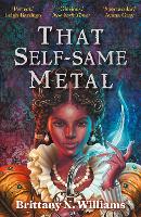 Book Cover for That Self-Same Metal by Brittany N. WIlliams