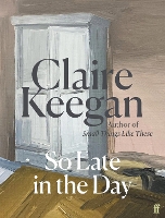 Book Cover for So Late in the Day by Claire Keegan