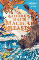 Book Cover for The Glorious Race of Magical Beasts by Alex Bell