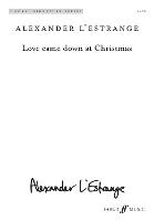 Book Cover for Love came down at Christmas (Mixed Voice Choir) by Alexander L'Estrange