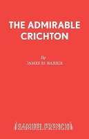 Book Cover for The Admirable Crichton by Sir J M Barrie