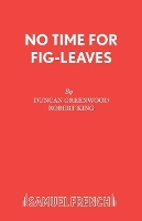 Book Cover for No Time for Fig-leaves by Duncan Greenwood, Robert King