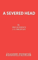 Book Cover for The Severed Head Play by J B Priestley, Iris Murdoch