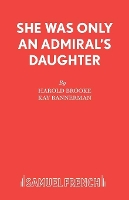 Book Cover for She Was Only an Admiral's Daughter by Harold Brooke, Kay Bannerman