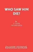 Book Cover for Who Saw Him Die? by Tudor Gates