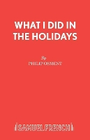 Book Cover for What I Did in the Holidays by Philip Osment