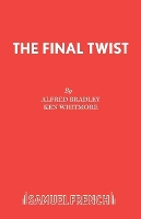 Book Cover for The Final Twist by Ken Whitmore, Alfred Bradley