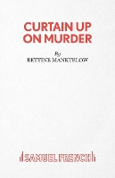 Book Cover for Curtain Up on Murder by Bettine Manktelow