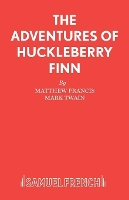 Book Cover for The Adventures of Huckleberry Finn Play by Matthew Francis, Mark Twain