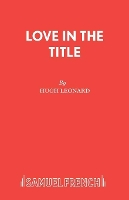 Book Cover for Love in the Title by Hugh Leonard
