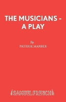 Book Cover for The Musicians Play by Patrick Marber