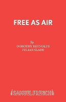 Book Cover for Free as Air Libretto by Dorothy Reynolds, Julian Slade