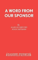 Book Cover for A Word from Our Sponsor by Alan Ayckbourn, John Pattison