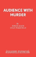 Book Cover for Audience with Murder by Roger Leach, Colin Wakefield