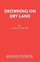 Book Cover for Drowning on Dry Land by Alan Ayckbourn