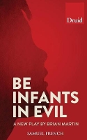 Book Cover for Be Infants in Evil by Brian Martin