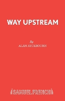 Book Cover for Way Upstream by Alan Ayckbourn