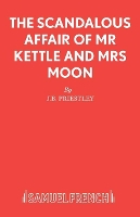 Book Cover for The Scandalous Affair of MR Kettle and Mrs Moon by J B Priestley