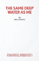 Book Cover for The Same Deep Water As Me by Nick Payne