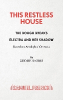 Book Cover for This Restless House, Pts. Two & Three: The Bough Breaks / Electra and Her Shadow by Zinnie Harris