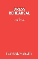 Book Cover for Dress Rehearsal by Alec Baron