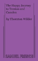 Book Cover for The Happy Journey to Trenton and Camden by Thornton Wilder