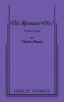 Book Cover for Die Mommie Die! by Charles Busch