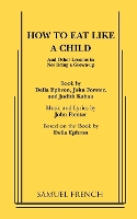 Book Cover for How To Eat Like a Child by Delia Ephron, John Forster, Judith Kahan