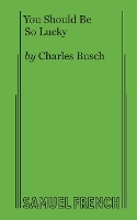 Book Cover for You Should Be So Lucky by Charles Busch