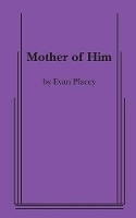 Book Cover for Mother of Him by Evan Placey