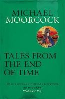 Book Cover for Tales From the End of Time by Michael Moorcock