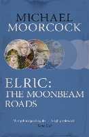 Book Cover for Elric: The Moonbeam Roads by Michael Moorcock